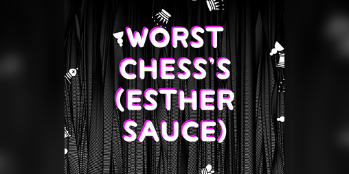 Cover image for Worst Chess (Esther Sauce)