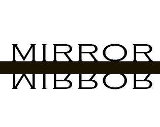 Mirror - A Micro RPG   - A small one page RPG about friendship 