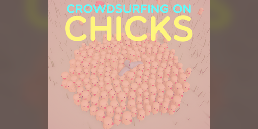Cover image for Crowdsurfing On Chicks