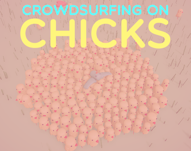 Crowdsurfing On Chicks