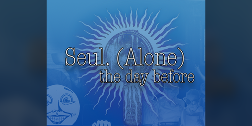 Cover image for Seul. (Alone) the day before