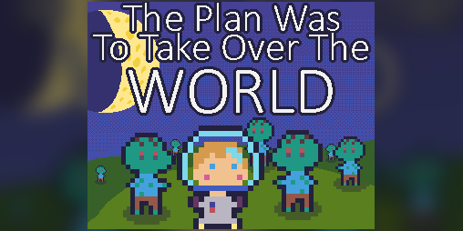Cover image for The Plan Was To Take Over The World
