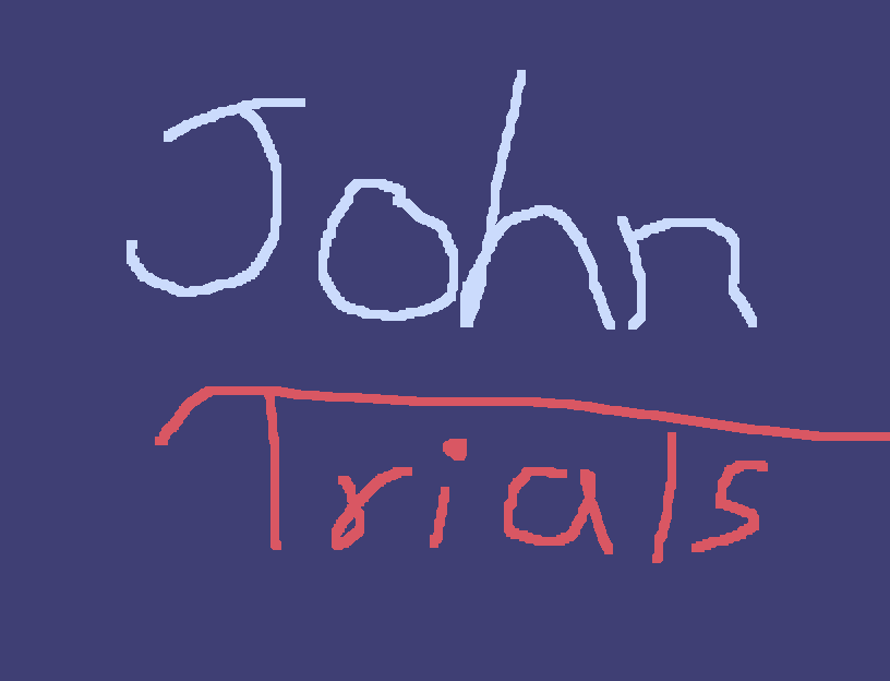 John's trials!