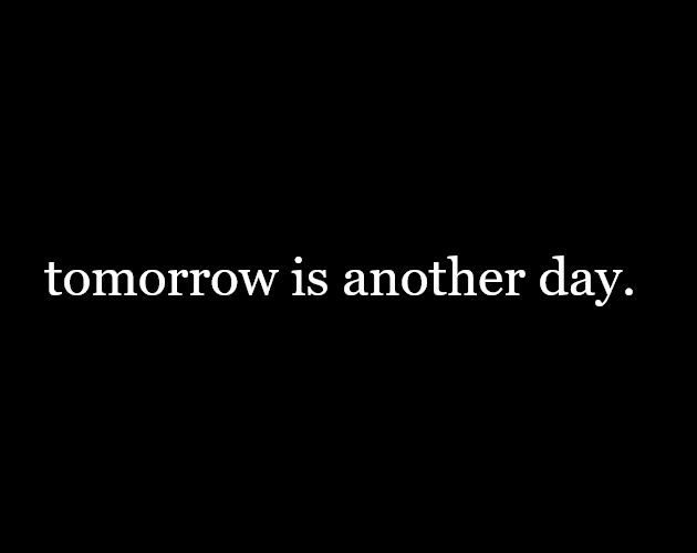 Tomorrow Is Another Day By Fraidyzatie