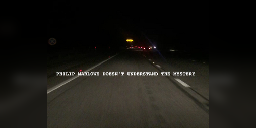 Cover image for Philip Marlowe Doesn't Understand the Mystery