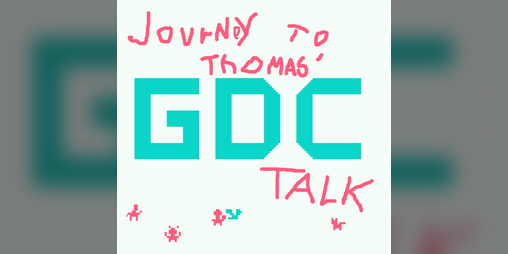 Cover image for The incredible journey to Thomas' GDC talk