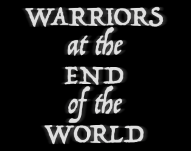 Warriors at the End of the World