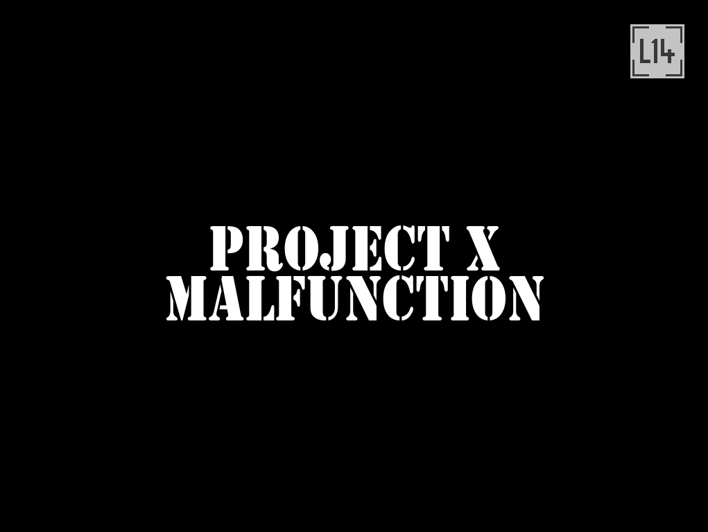 Project 'X' Malfunction
