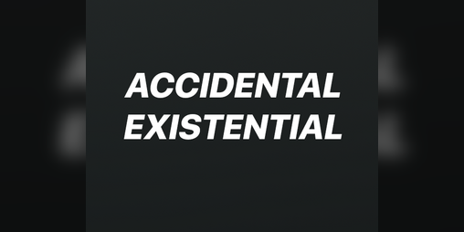 Cover image for ACCIDENTAL EXISTENTIAL
