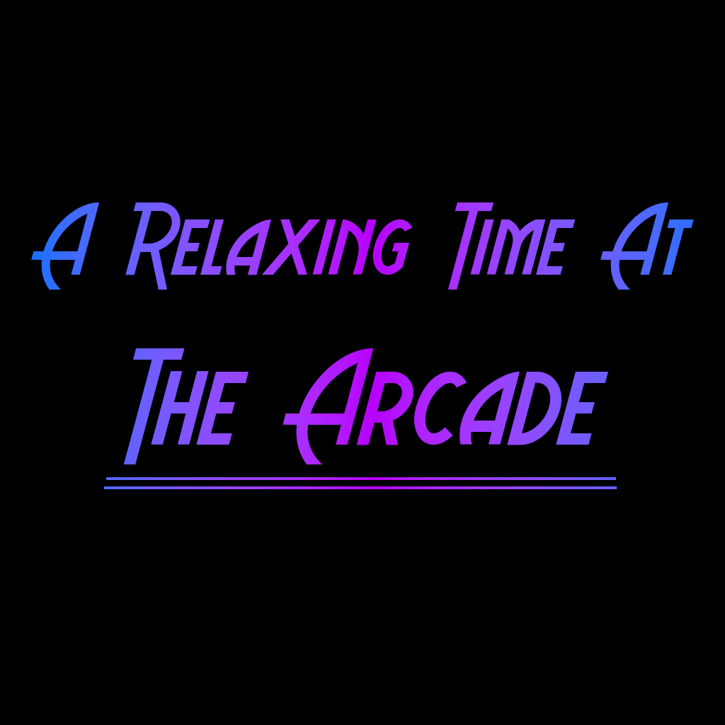 A Relaxing Time At The Arcade