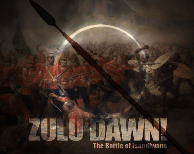 ZULU DAWN! The Battle of Isandlwana