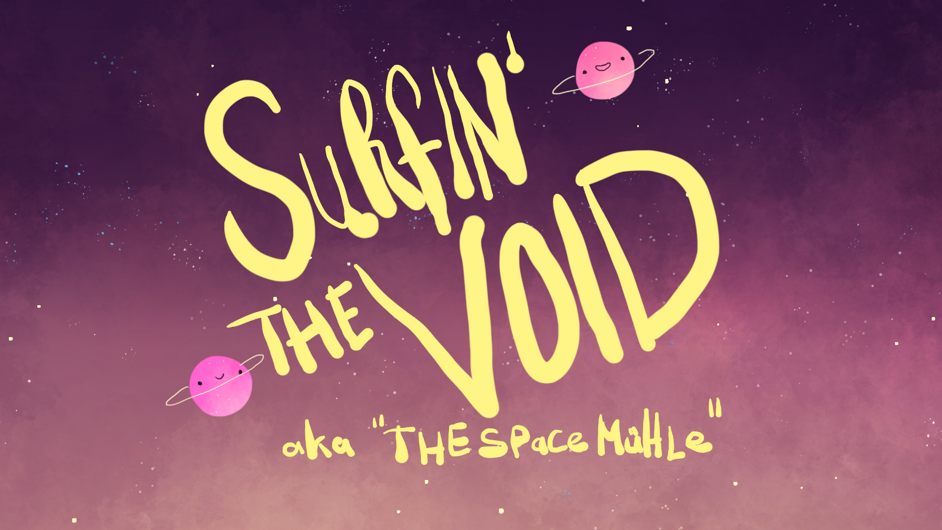 Surfin' the Void (The Space Mühle)