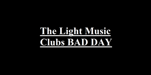Cover image for The Light Music Clubs BAD DAY