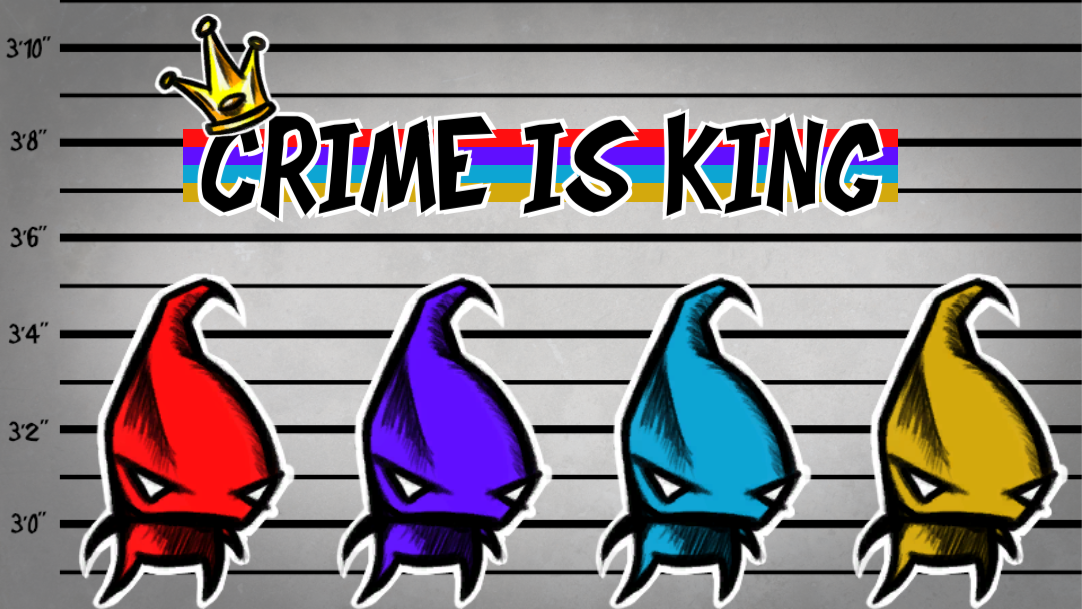 Crime Is King