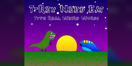 Cover image for T-Rex Need Eat: Type Real Weird Words