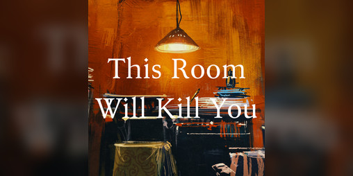 Cover image for This Room Will Kill You