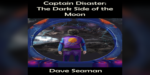 Cover image for Captain Disaster: The Dark Side of the Moon