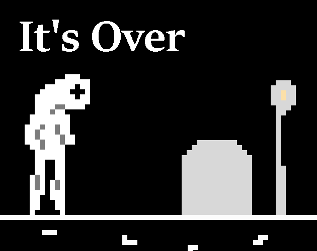 It's Over