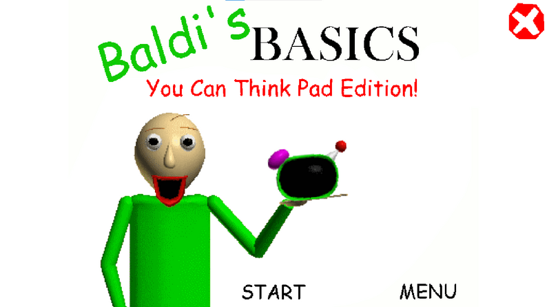 Baldi's Basics You Can Think Pad Edition! by YouTuPedro Productions