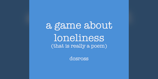 Cover image for a game about loneliness (that is really a poem)