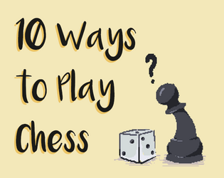 10 Ways to Play Chess   - Well, really it's more like 9. 
