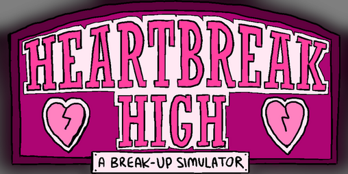 Cover image for Heartbreak High: A Break-Up Simulator