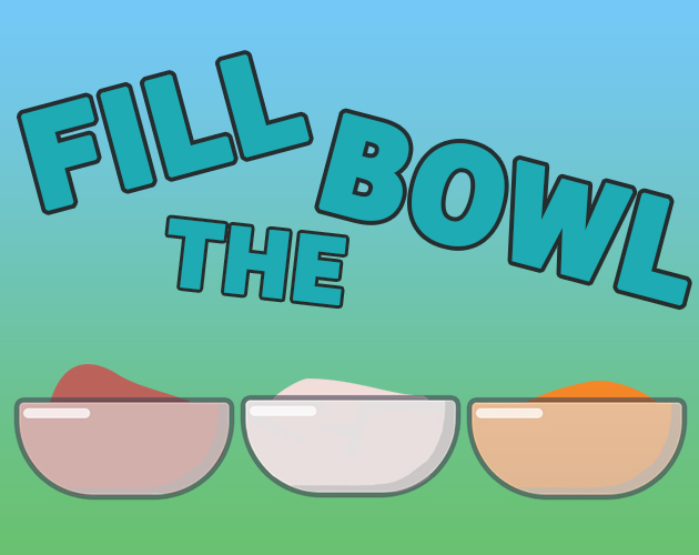 Fill The Bowl