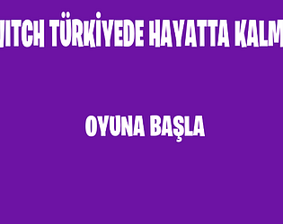 Twitch Türkiye'de Hayatta Kalmak