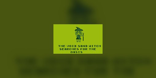 Cover image for The Void Sand Witch Searches for the Oasis