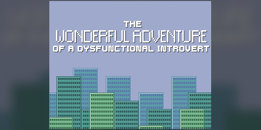 Cover image for The Wonderful Adventure Of a Dysfunctional Introvert