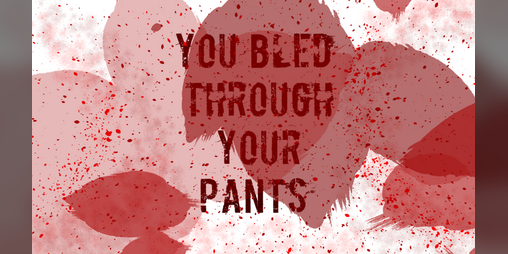 Cover image for Don't Bleed Through Your Pants!