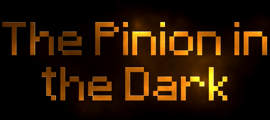 The Pinion in the Dark