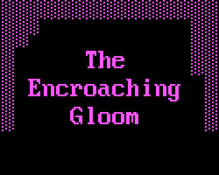 The Encroaching Gloom
