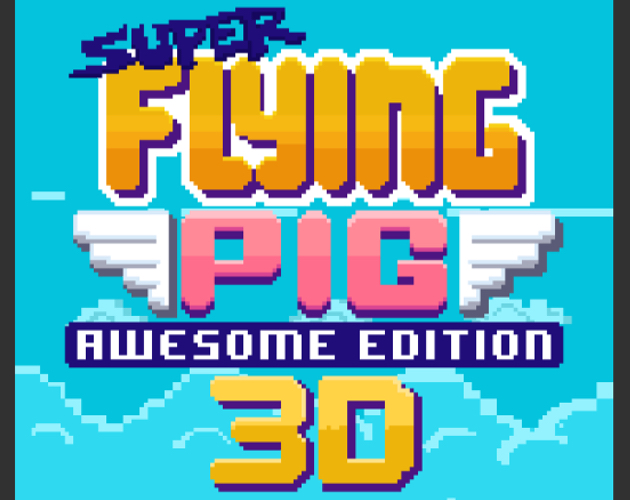 Cover image for Super Flying Pig Awesome Edition 3D