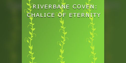 Cover image for Riverbane Coven: Chalice of Eternity