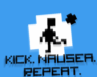 Kick. Nausea. Repeat.