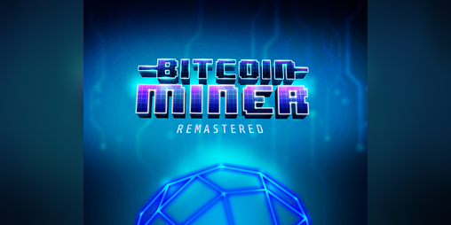 Cover image for Bitcoin Miner: Remastered