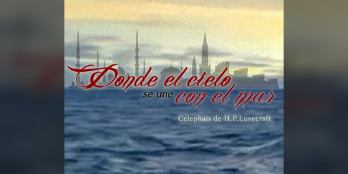 Cover image for Donde el cielo se une con el mar - Celephaïs de H.P.Lovecraft