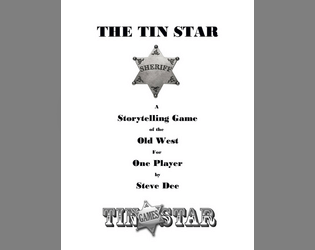 The Tin Star   - A storytelling game of the Old West for one player. 