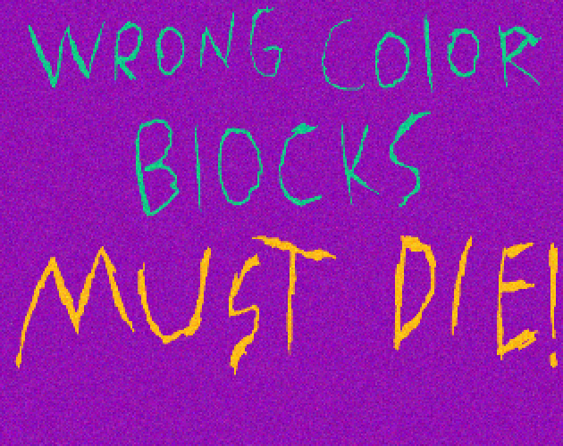 Cover image for Wrong Color Blocks Must Die!