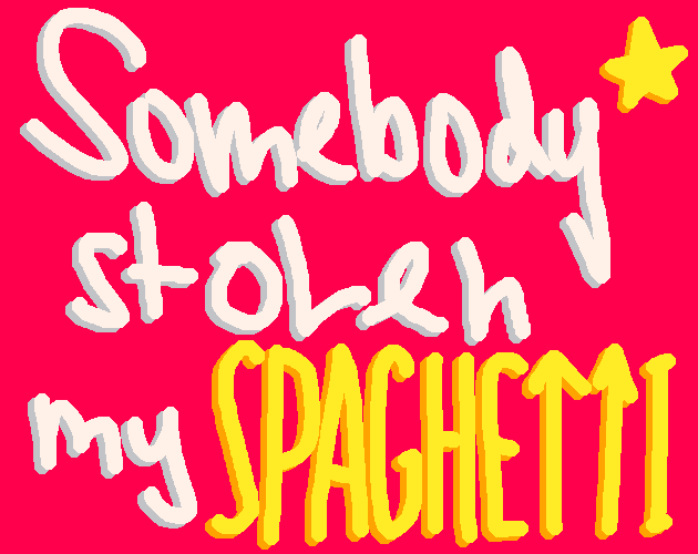 Somebody stolen my spaghetti