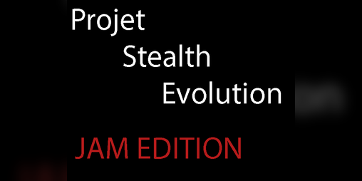 Cover image for Projet Stealth Evolution - "JAM Edition"