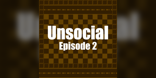 Cover image for Unsocial - Episode 2
