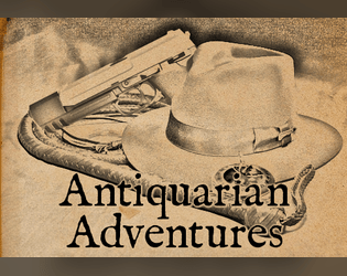 Antiquarian Adventures   - A Tomb Hunting Treasure Raiding TTRPG 