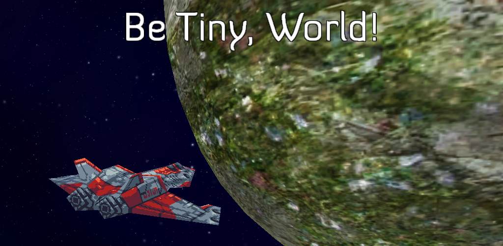 Be Tiny, World!