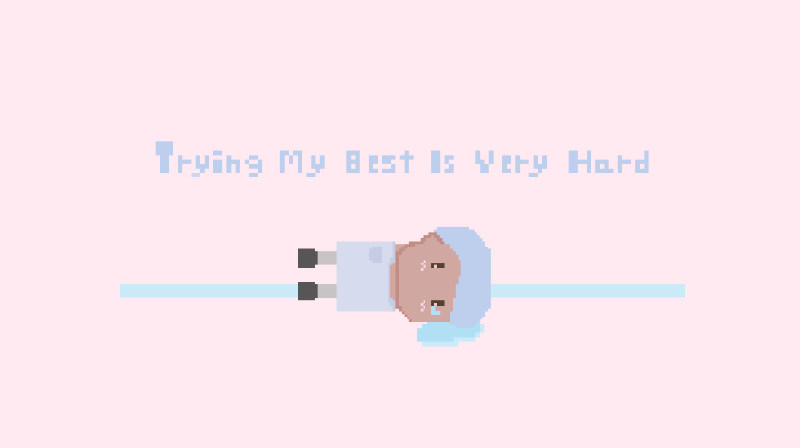 Trying My Best Is Very Hard