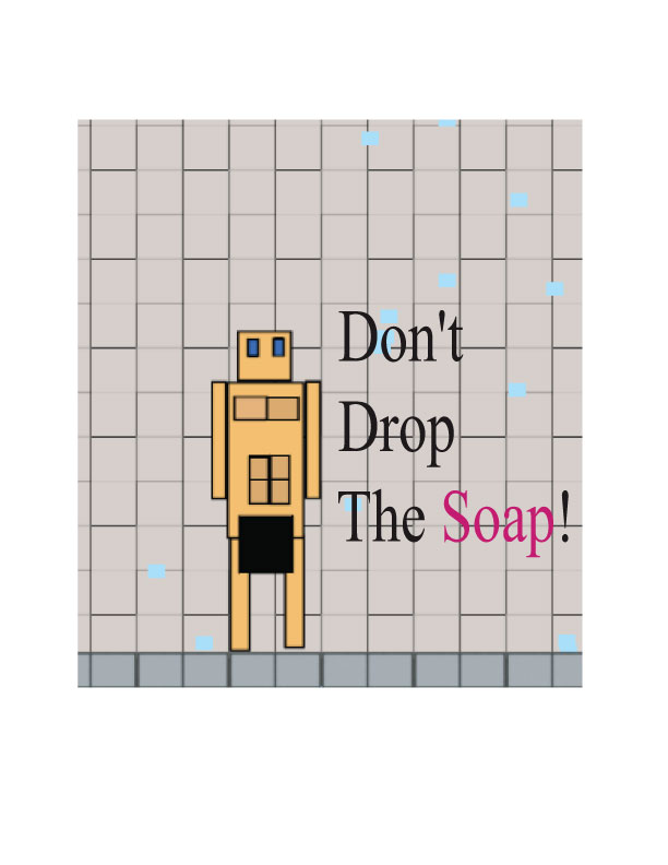 Don't Drop The Soap!