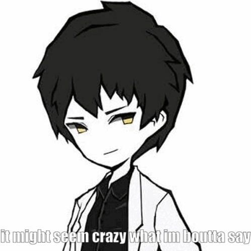 it might seem crazy im boutta what to say by smoke police