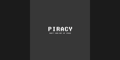 Cover image for Piracy: Don't Run out of Space