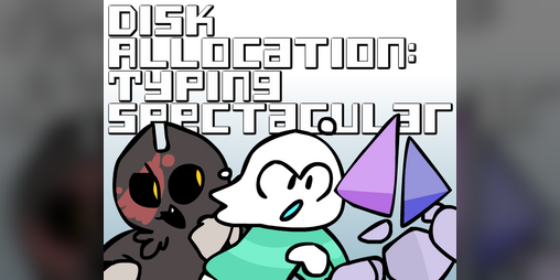 Cover image for Disk Allocation: Typing Spectacular